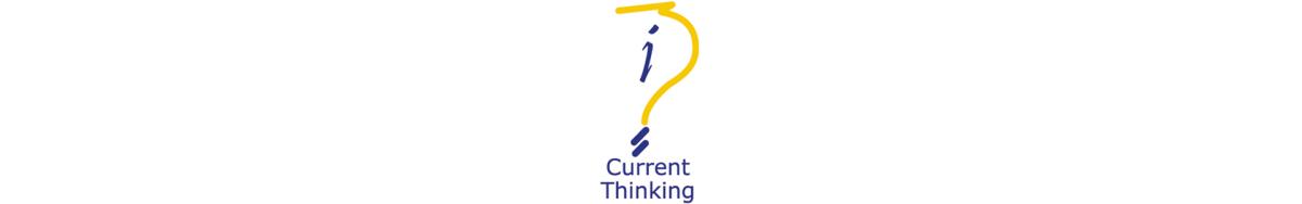 Current Thinking